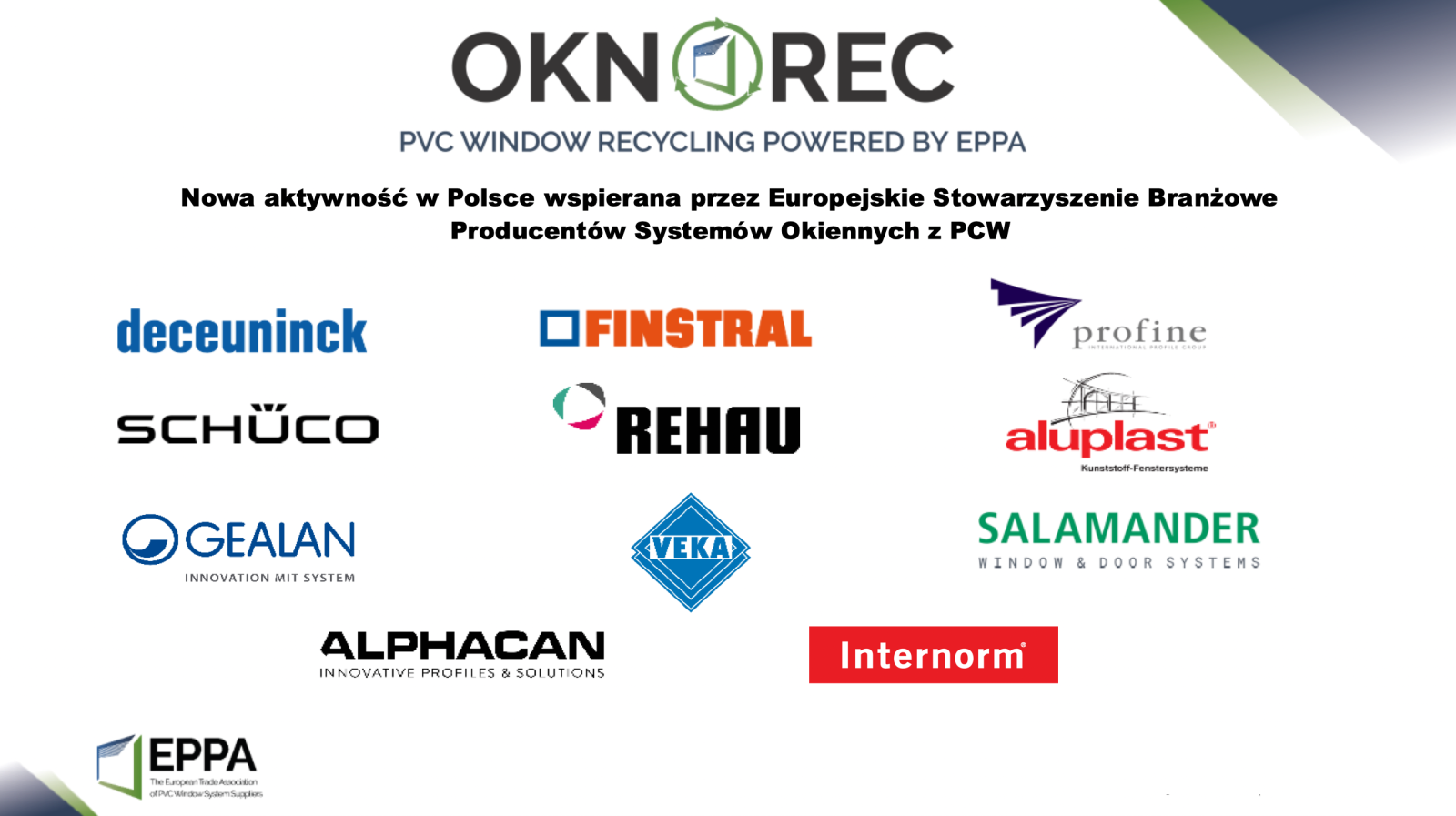EPPA z siedzibą w Brukseli zapewnia wspólną platformę łączącą działania krajowe w dziedzinie technologii okien z PVC, recyklingu, środowiska i spraw publicznych. 